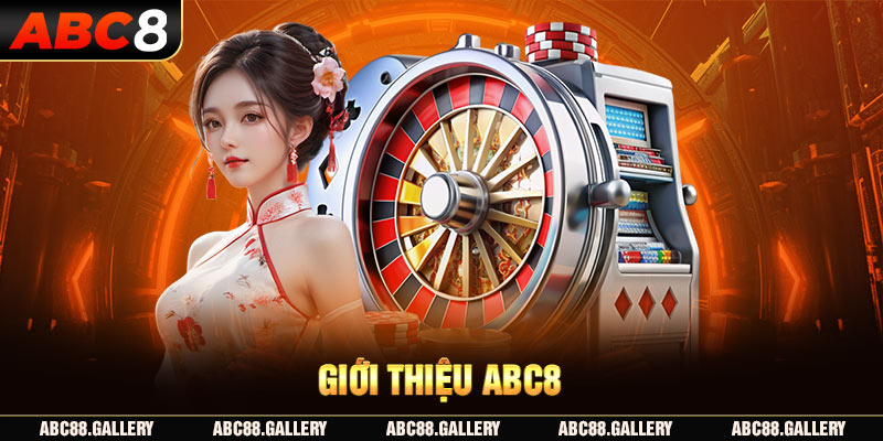 Giới Thiệu ABC8 - sân chơi đỉnh cao hội tụ nhiều cao thủ