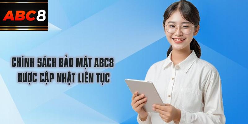 Chính sách bảo mật ABC8 được cập nhật liên tục