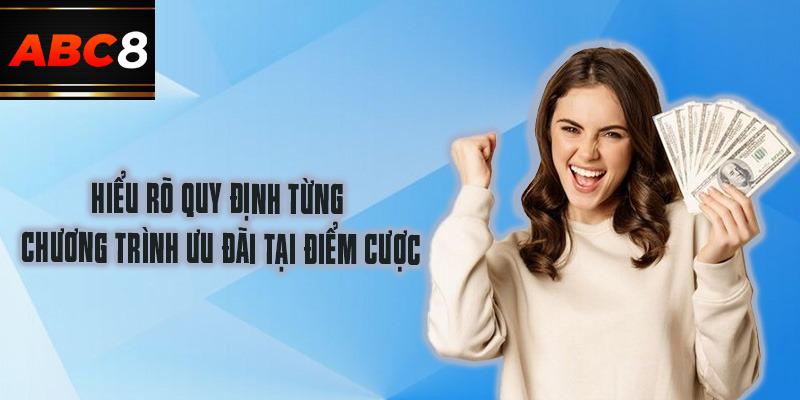 Hiểu rõ quy định từng chương trình ưu đãi tại điểm cược