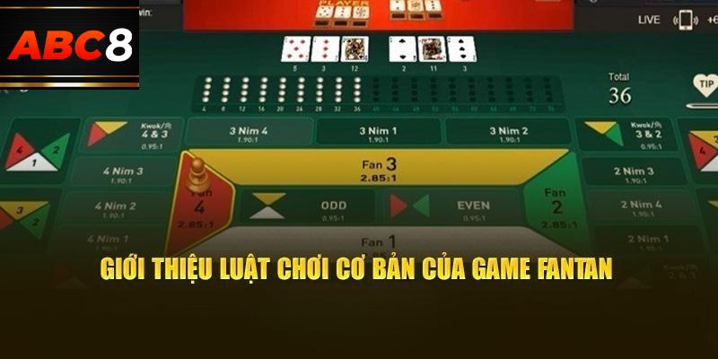 Luật chơi ABC8 Fantan cực dễ cho tân binh hiểu rõ