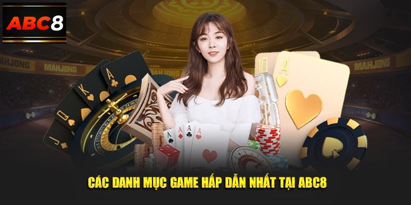 Các danh mục game hấp dẫn nhất tại ABC8