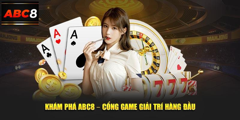 Khám phá ABC8 – Cổng game giải trí hàng đầu