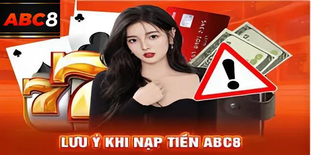 Lưu ý để Nạp tiền ABC8 thật mượt mà