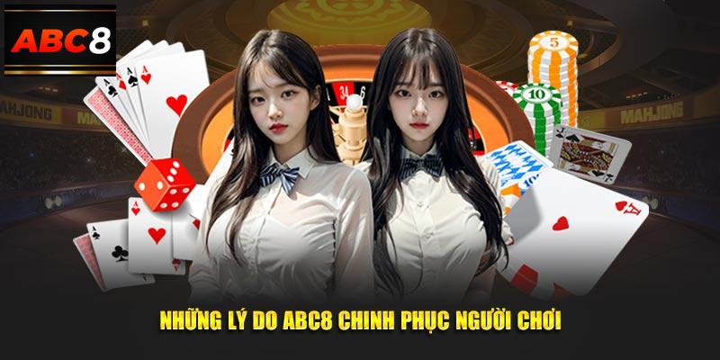 Những lý do ABC8 chinh phục người chơi