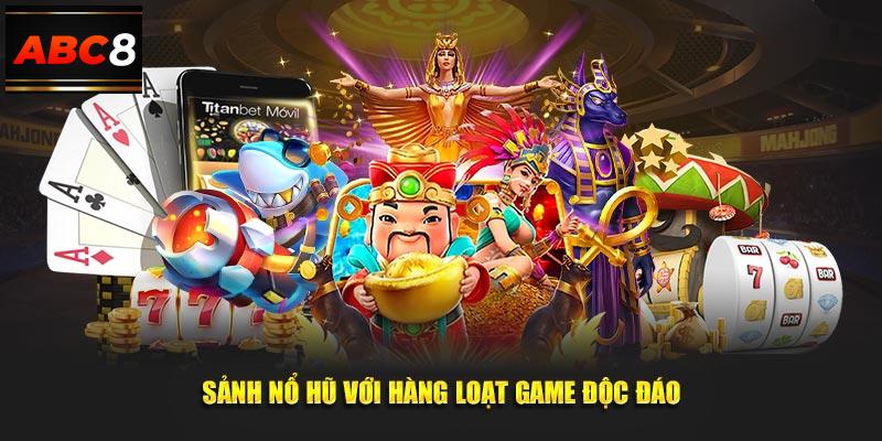 Sảnh nổ hũ với hàng loạt game độc đáo